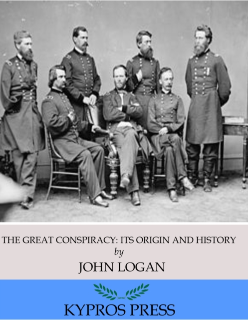 Book Cover for Great Conspiracy: Its Origin and History by John Logan