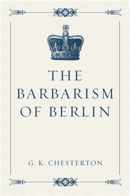 Book Cover for Barbarism of Berlin by G. K. Chesterton