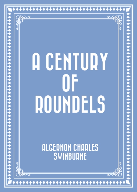 Book Cover for Century of Roundels by Algernon Charles Swinburne