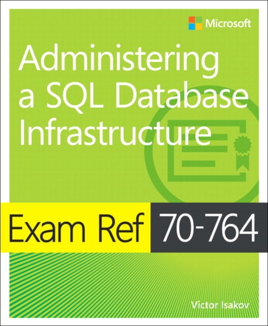 Book Cover for Exam Ref 70-764 Administering a SQL Database Infrastructure by Victor Isakov