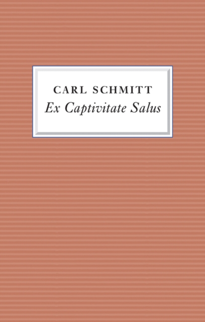 Book Cover for Ex Captivitate Salus by Carl Schmitt