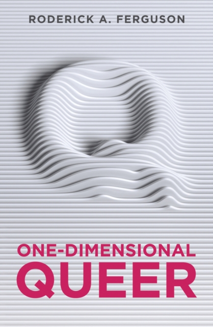 Book Cover for One-Dimensional Queer by Roderick A. Ferguson