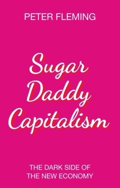 Book Cover for Sugar Daddy Capitalism by Peter Fleming
