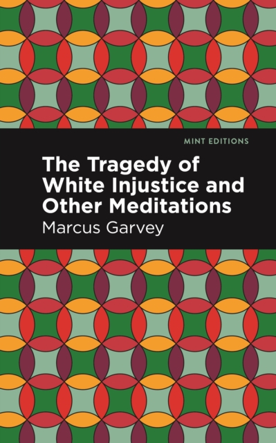 Book Cover for Tragedy of White Injustice and Other Meditations by Marcus Garvey