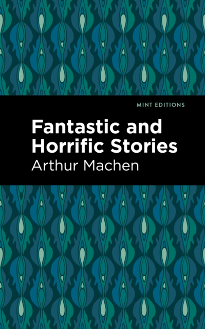 Book Cover for Fantastic and Horrific Stories by Arthur Machen