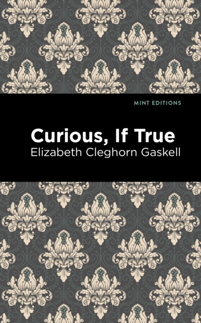 Book Cover for Curious, If True by Gaskell, Elizabeth Cleghorn