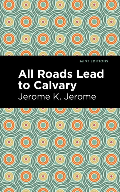 Book Cover for All Roads Lead to Calvary by Jerome K. Jerome