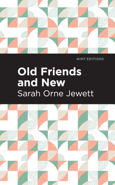 Book Cover for Old Friends and New by Sarah Orne Jewett