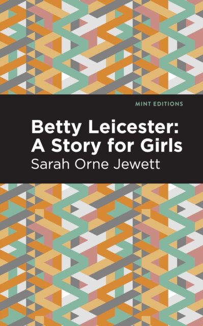 Book Cover for Betty Leicester: A Story for Girls by Sarah Orne Jewett