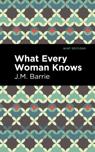 Book Cover for What Every Woman Knows by J. M. Barrie