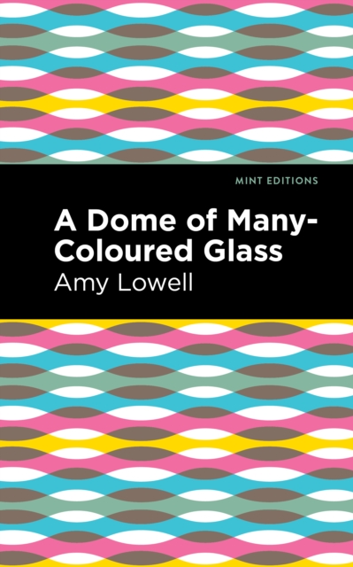 Book Cover for Dome of Many-Coloured Glass by Amy Lowell