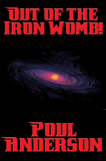 Book Cover for Out of the Iron Womb! by Poul Anderson