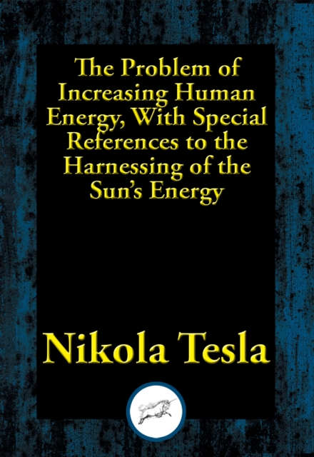 Book Cover for Problem of Increasing Human Energy, With Special References to the Harnessing of the Sun's Energy by Nikola Tesla