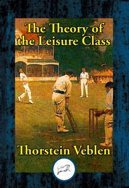 Book Cover for Theory of the Leisure Class by Thorstein Veblen