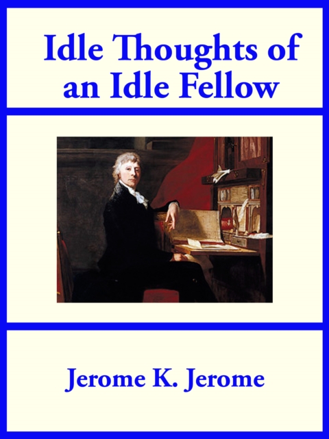 Book Cover for Idle Thoughts of an Idle Fellow by Jerome K. Jerome