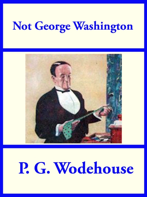 Book Cover for Not George Washington by P. G. Wodehouse