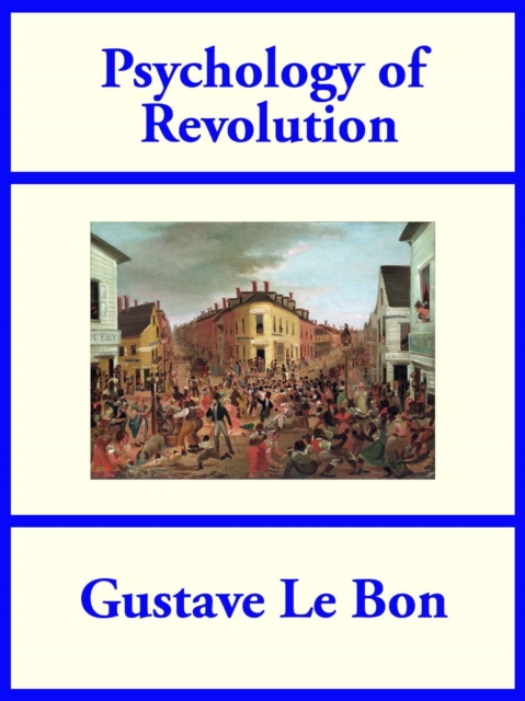 Book Cover for Psychology of Revolution by Gustave Le Bon