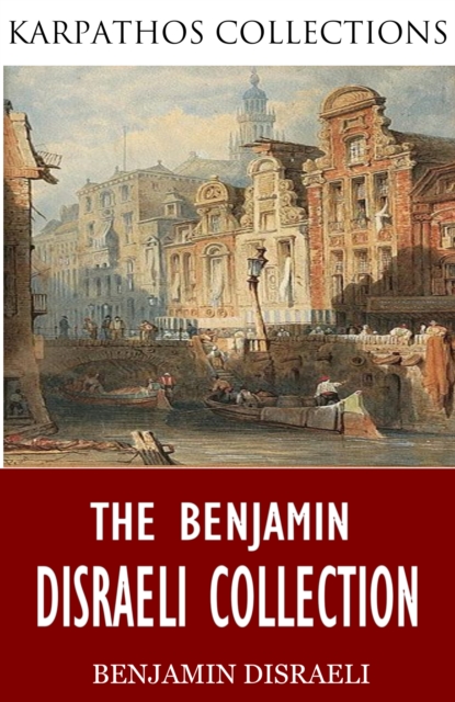 Book Cover for Benjamin Disraeli Collection by Benjamin Disraeli