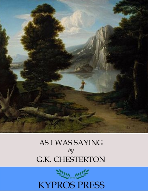 Book Cover for As I Was Saying by G.K. Chesterton