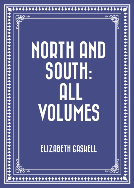 Book Cover for North and South: All Volumes by Elizabeth Gaskell