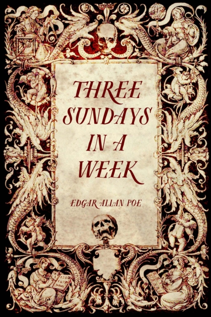 Book Cover for Three Sundays in a Week by Edgar Allan Poe