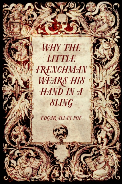 Book Cover for Why the Little Frenchman Wears his Hand in a Sling by Edgar Allan Poe