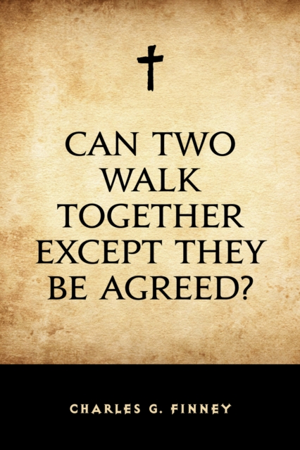 Book Cover for Can Two Walk Together Except They Be Agreed? by Charles G. Finney