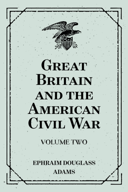 Book Cover for Great Britain and the American Civil War: Volume Two by Ephraim Douglass Adams