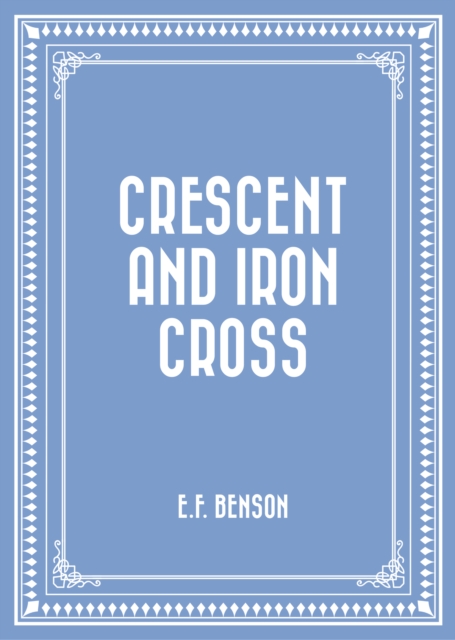 Book Cover for Crescent and Iron Cross by E.F. Benson
