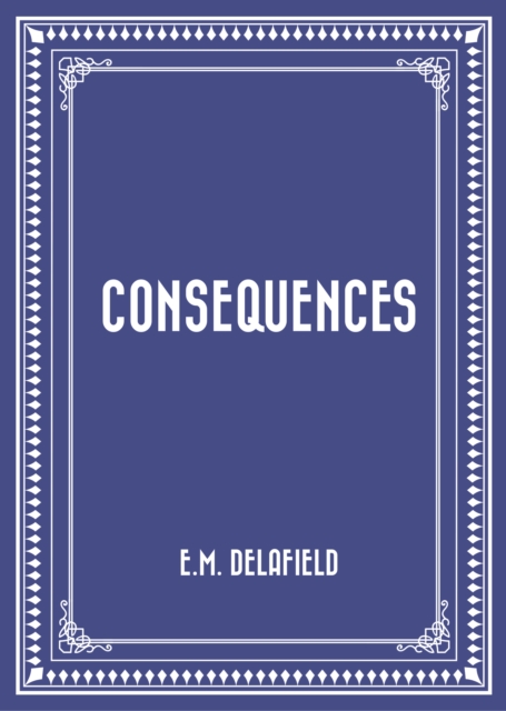 Book Cover for Consequences by E.M. Delafield