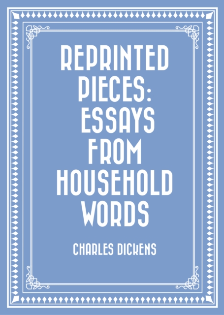 Book Cover for Reprinted Pieces: Essays from Household Words by Charles Dickens