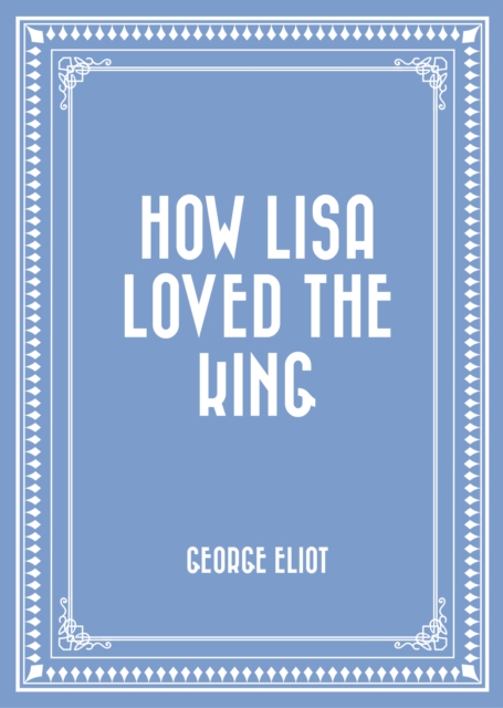 Book Cover for How Lisa Loved the King by George Eliot