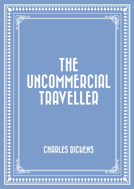 Book Cover for Uncommercial Traveller by Charles Dickens