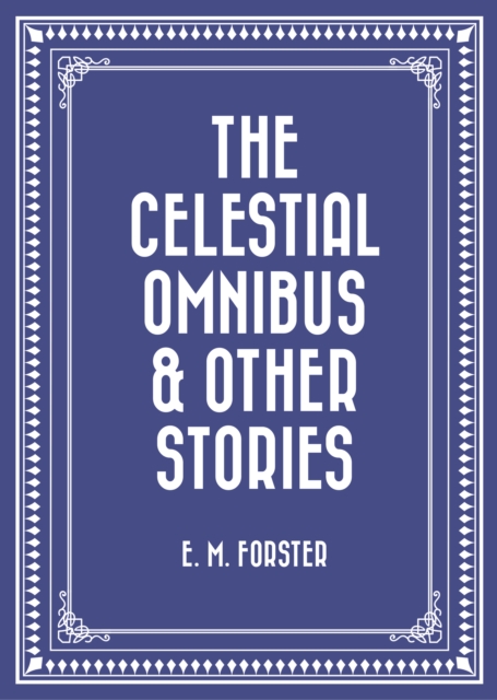 Book Cover for Celestial Omnibus & Other Stories by E. M. Forster