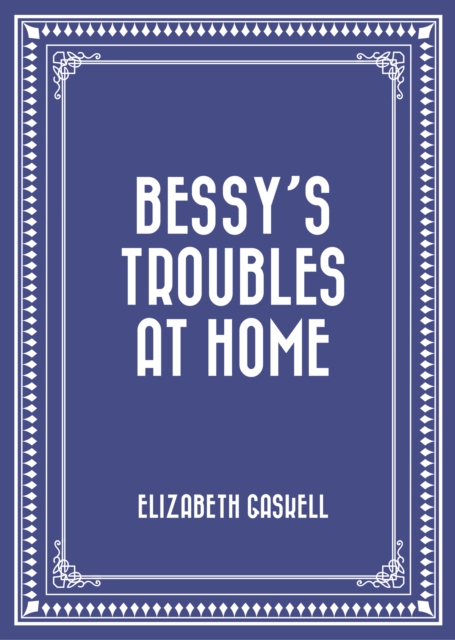 Book Cover for Bessy's Troubles at Home by Elizabeth Gaskell