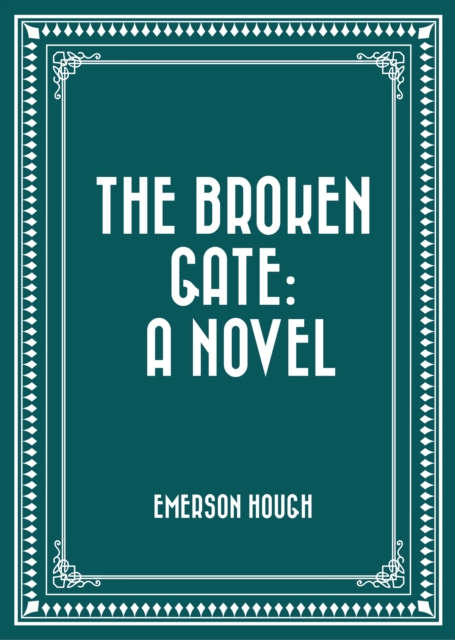 Book Cover for Broken Gate: A Novel by Emerson Hough