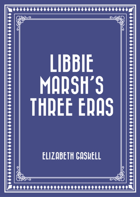 Libbie Marsh's Three Eras