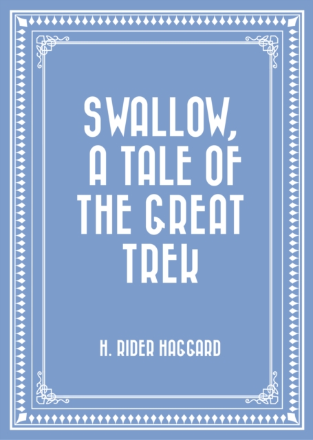 Book Cover for Swallow, a Tale of the Great Trek by H. Rider Haggard