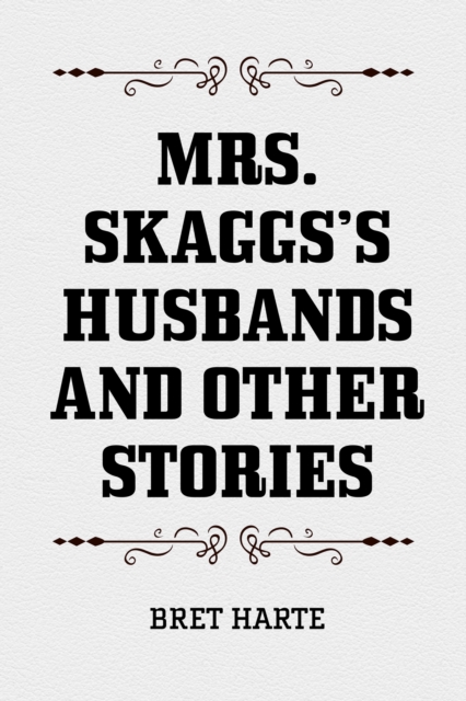 Mrs. Skaggs's Husbands and Other Stories