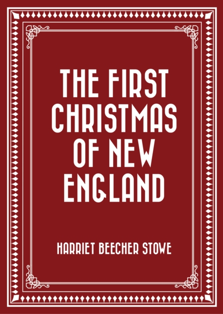 Book Cover for First Christmas of New England by Harriet Beecher Stowe