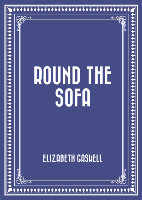 Book Cover for Round the Sofa by Elizabeth Gaskell