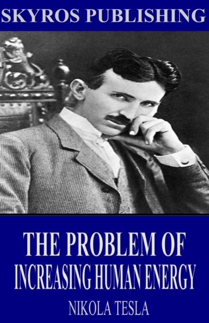 Book Cover for Problem of Increasing Human Energy by Nikola Tesla