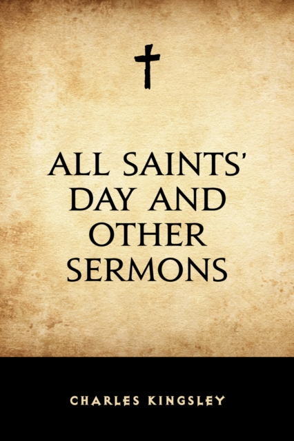 Book Cover for All Saints' Day and Other Sermons by Charles Kingsley