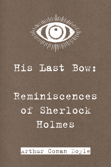 Book Cover for His Last Bow: Reminiscences of Sherlock Holmes by Arthur Conan Doyle