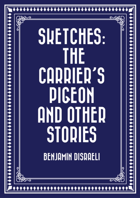 Sketches: The Carrier's Pigeon and Other Stories