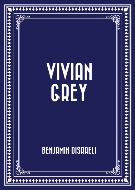 Book Cover for Vivian Grey by Benjamin Disraeli