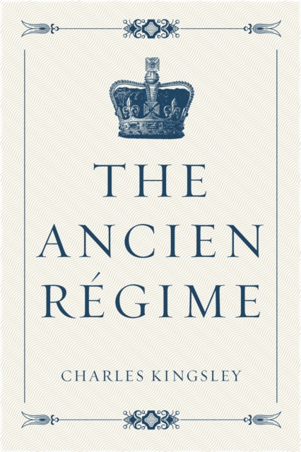 Book Cover for Ancien Regime by Charles Kingsley