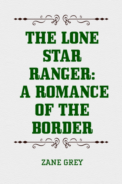 Book Cover for Lone Star Ranger: A Romance of the Border by Zane Grey