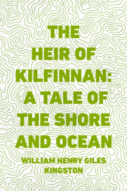 Book Cover for Heir of Kilfinnan: A Tale of the Shore and Ocean by William Henry Giles Kingston