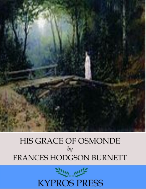 Book Cover for His Grace of Osmonde by Frances Hodgson Burnett